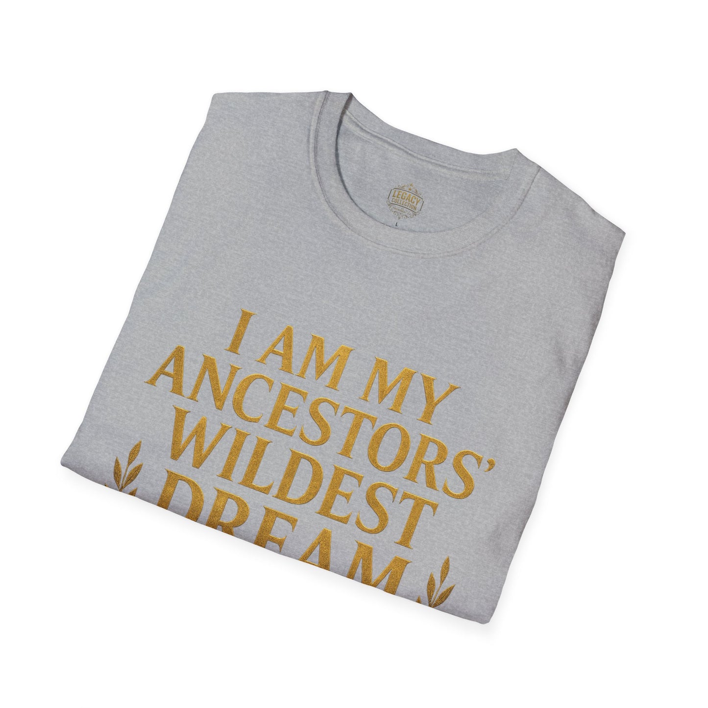 I am my Ancestors Wildest Dream - Unisex Legacy Tee