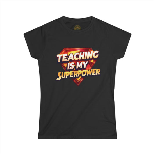 Teaching is my Superpower Prominent Educator Women - Teacher Tribute Tee