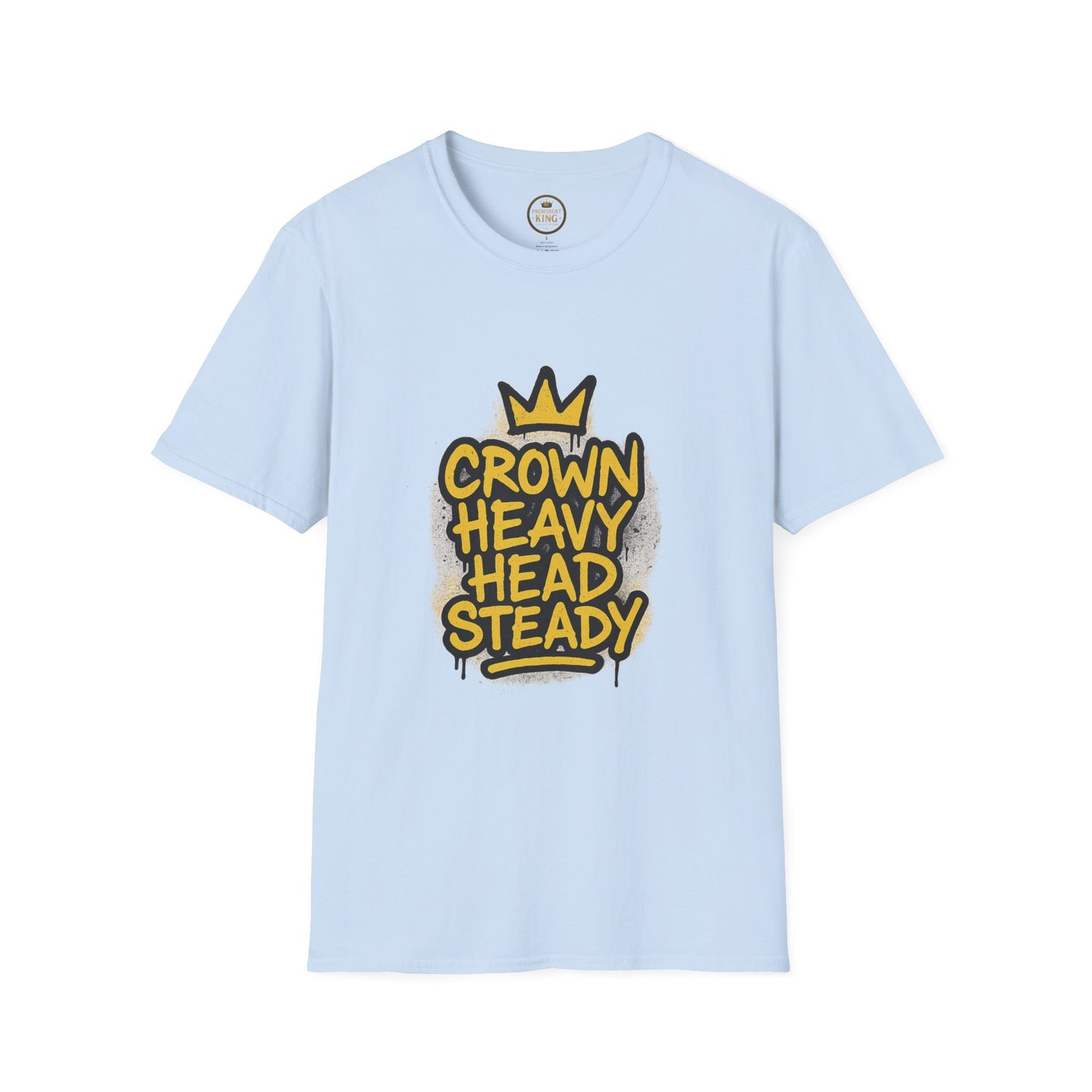 Prominent King - Crown Heavy, Head Steady T-Shirt