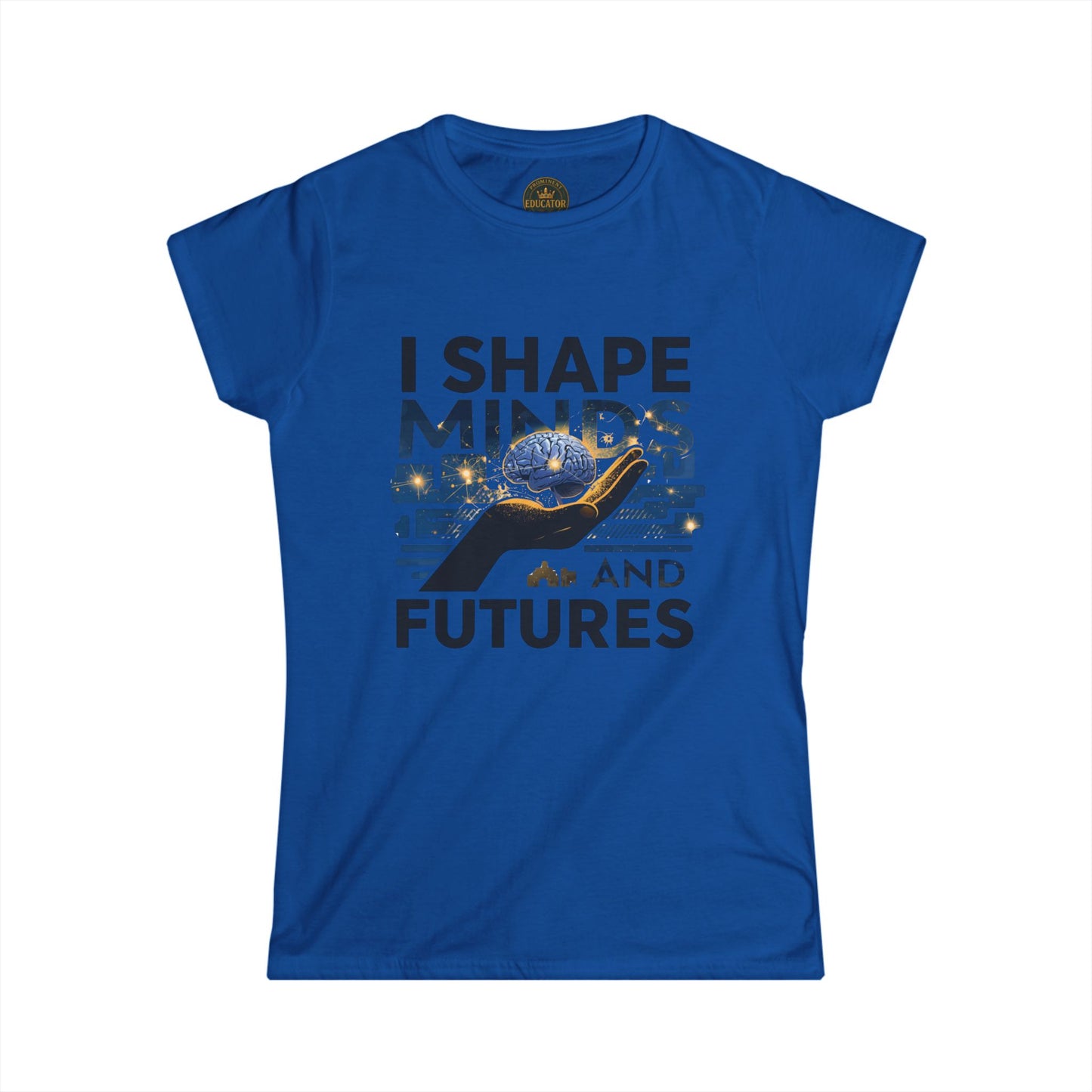 I  Shape Minds and Futures - Prominent Educator Women - Teacher Tribute Tee