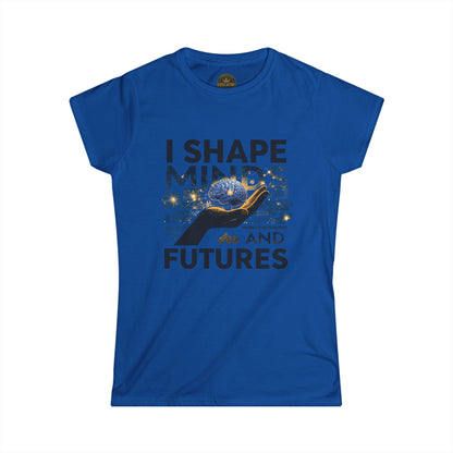 I  Shape Minds and Futures - Prominent Educator Women - Teacher Tribute Tee