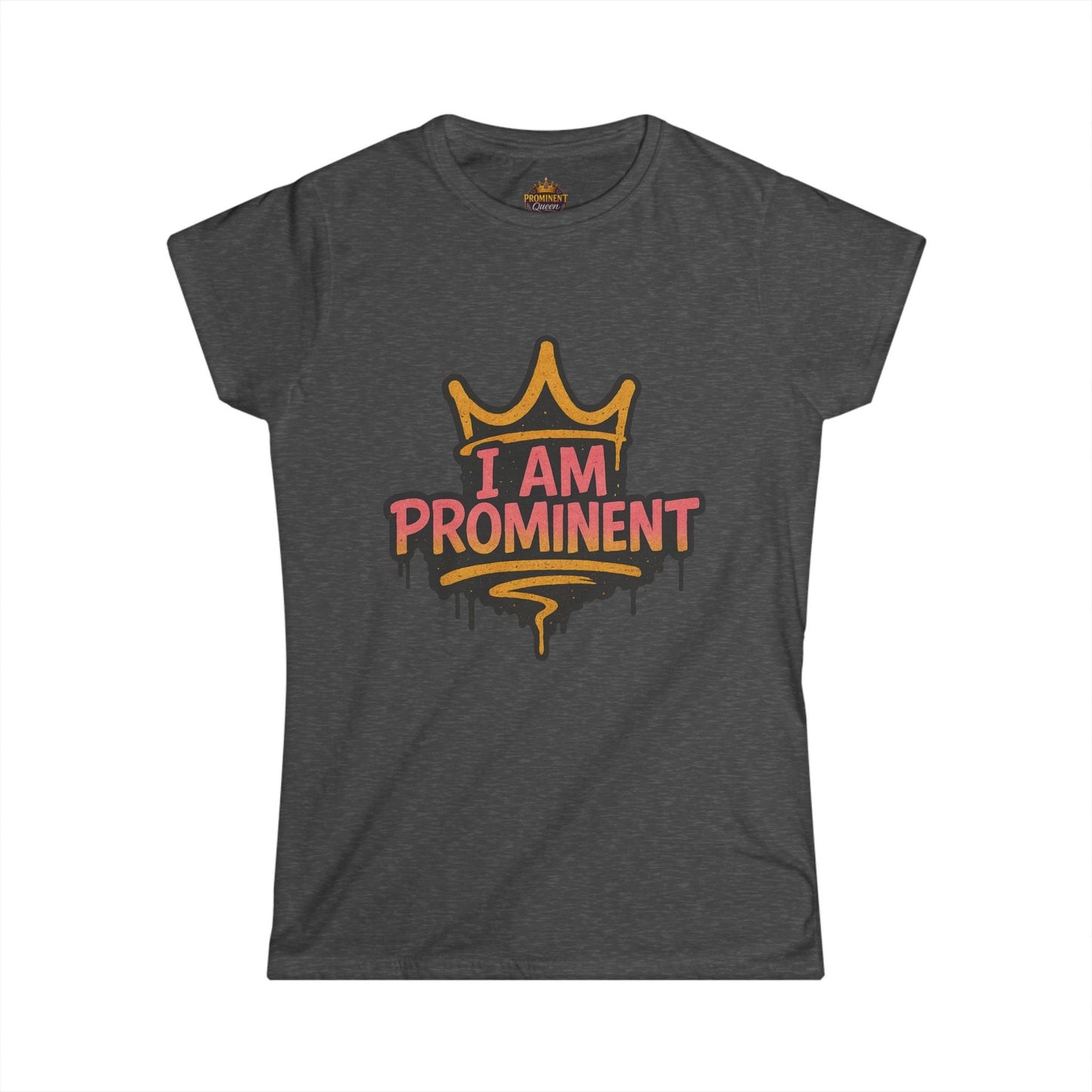 I am Prominent - Women's Tee - Prominent Queen Collection