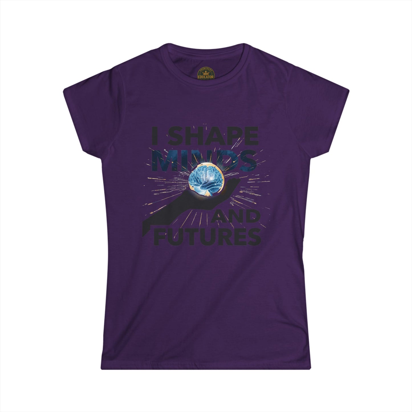 Prominent Educator Women - I Shape Minds and Futures Women - Teacher Tribute Tee