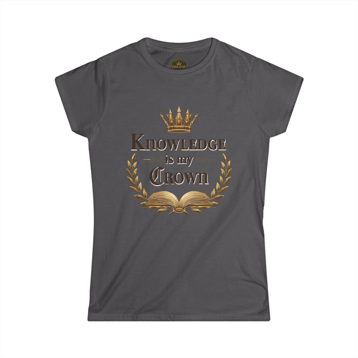 Prominent Educator Women - Knowledge is my Crown Women - Teacher Tribute Tee