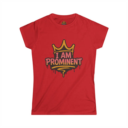 I am Prominent - Women's Tee - Prominent Queen Collection