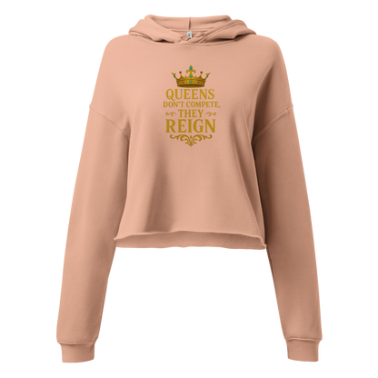 👑 Queens Don’t Compete, They Reign Crop Hoodie: Prominent Queen Collection