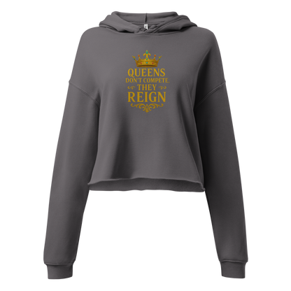 👑 Queens Don’t Compete, They Reign Crop Hoodie: Prominent Queen Collection